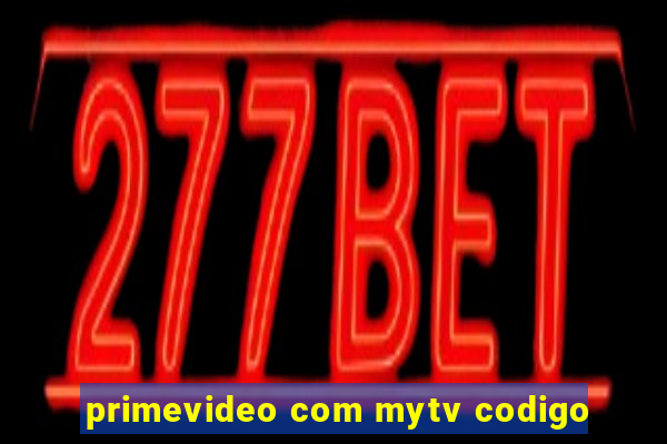 primevideo com mytv codigo