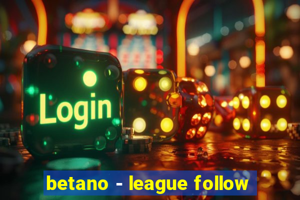 betano - league follow