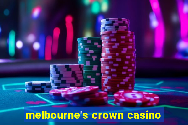 melbourne's crown casino