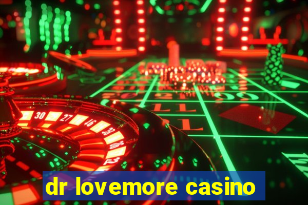 dr lovemore casino