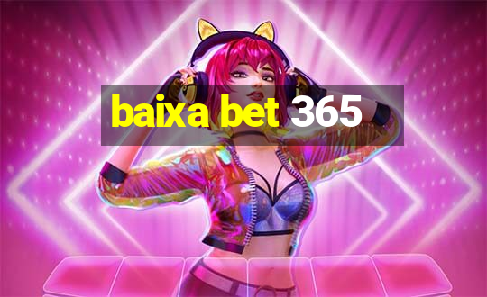 baixa bet 365