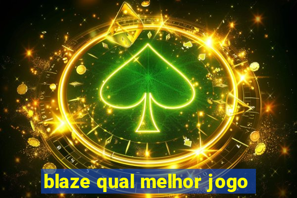 blaze qual melhor jogo