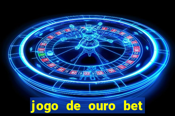 jogo de ouro bet código promocional