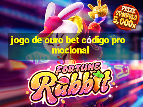 jogo de ouro bet código promocional