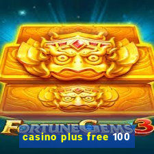 casino plus free 100