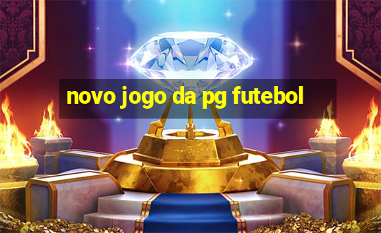 novo jogo da pg futebol