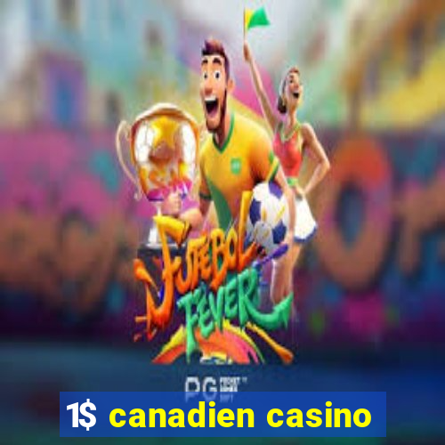 1$ canadien casino