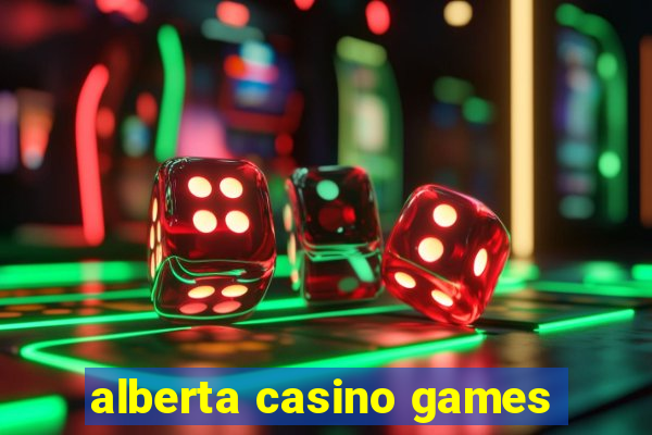 alberta casino games