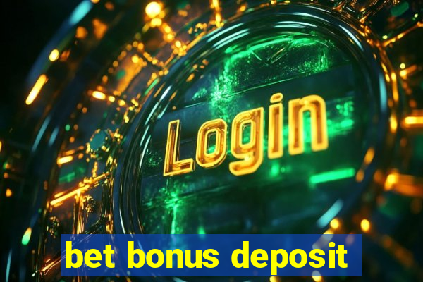 bet bonus deposit