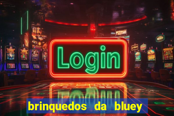 brinquedos da bluey e bingo