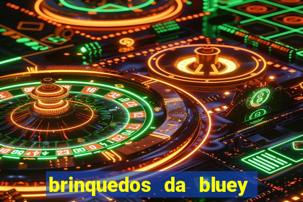 brinquedos da bluey e bingo