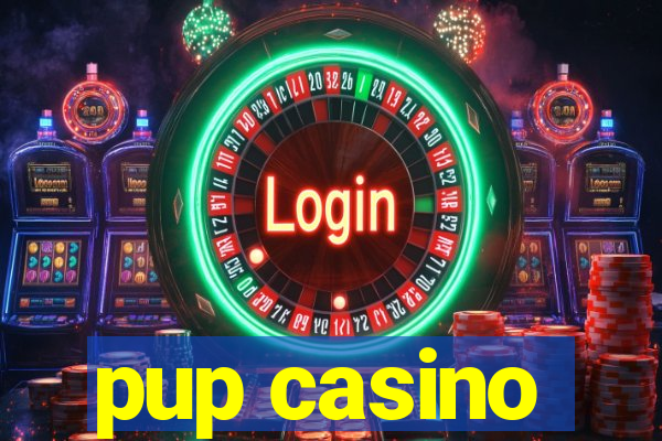 pup casino