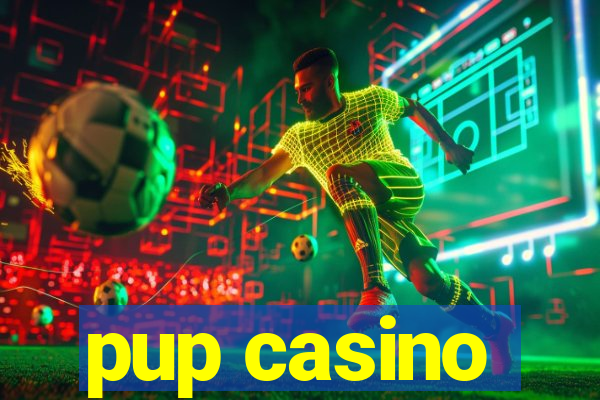 pup casino