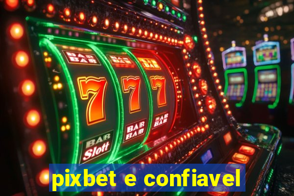 pixbet e confiavel