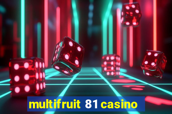 multifruit 81 casino