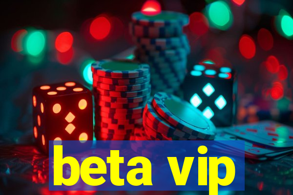 beta vip