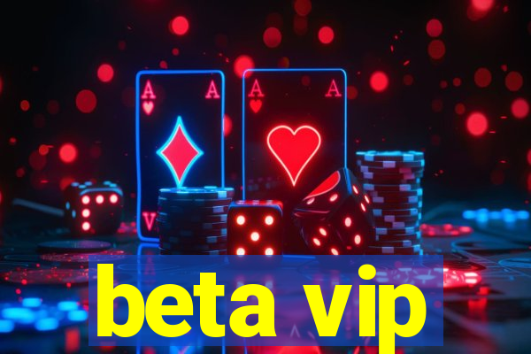 beta vip