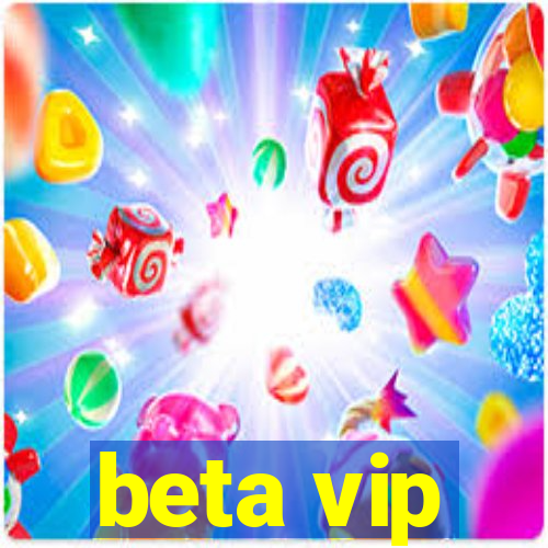 beta vip