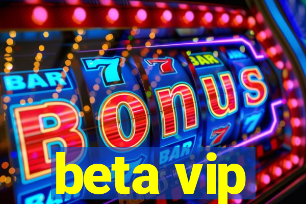 beta vip