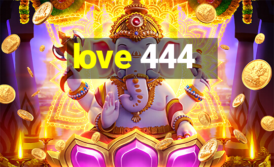 love 444