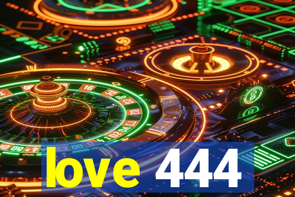 love 444