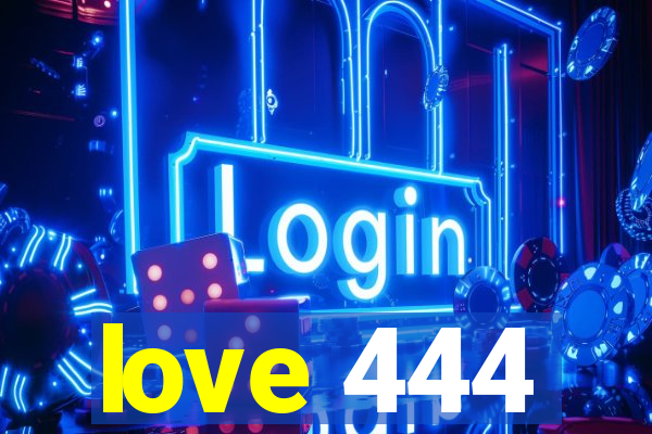 love 444