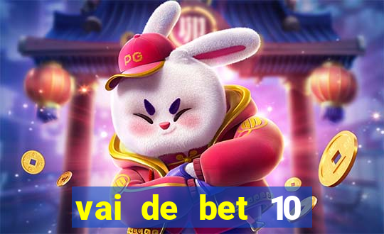 vai de bet 10 reais no cadastro