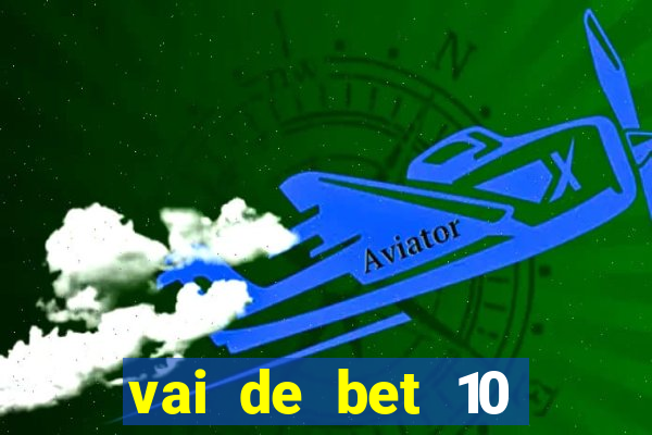 vai de bet 10 reais no cadastro