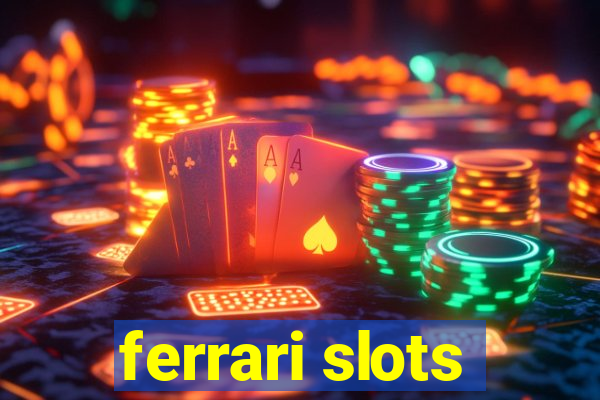 ferrari slots