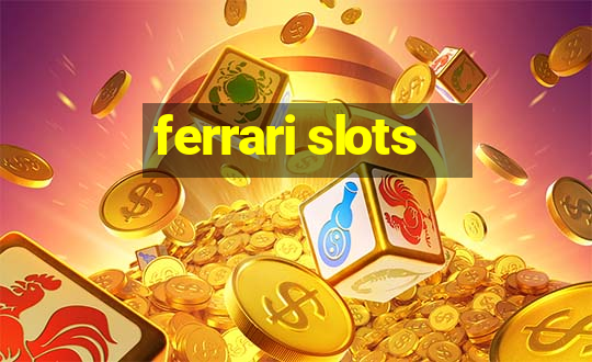 ferrari slots