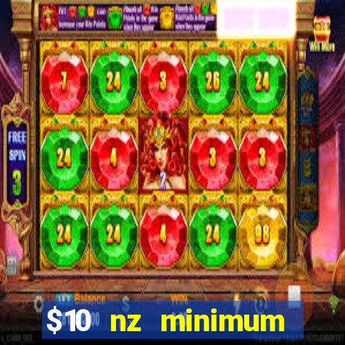 $10 nz minimum deposit casino