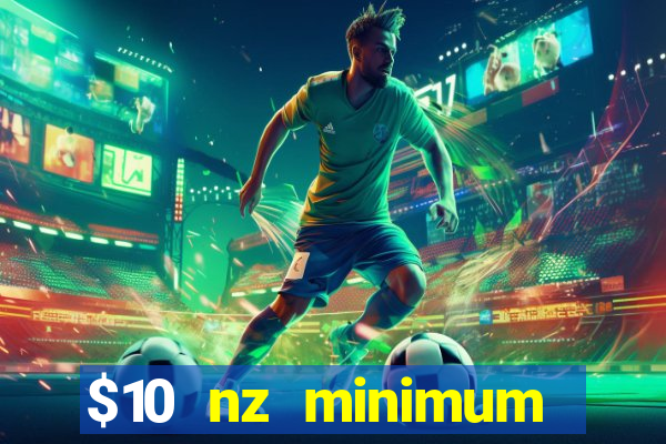 $10 nz minimum deposit casino