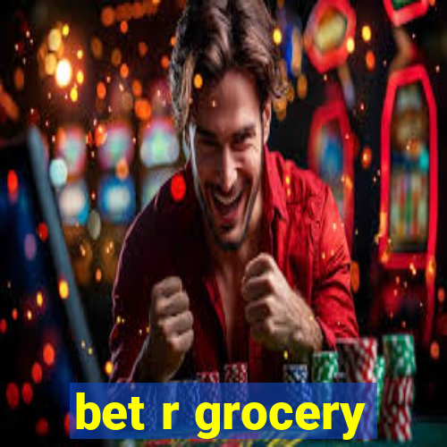 bet r grocery