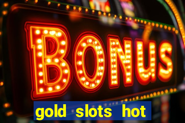 gold slots hot vegas casino