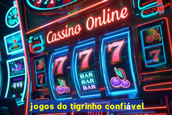 jogos do tigrinho confiável