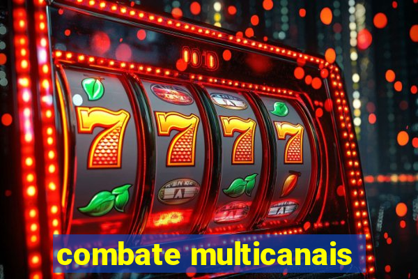 combate multicanais