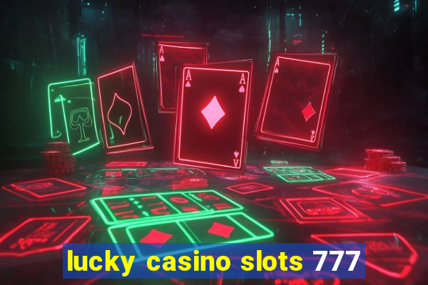 lucky casino slots 777