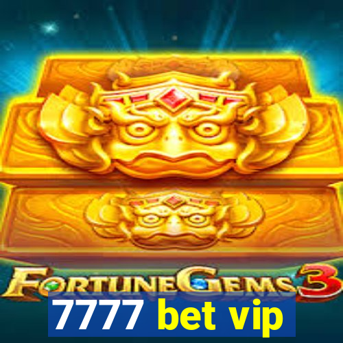 7777 bet vip