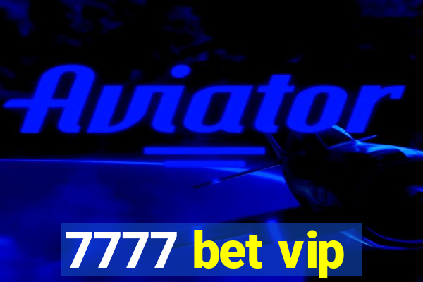 7777 bet vip