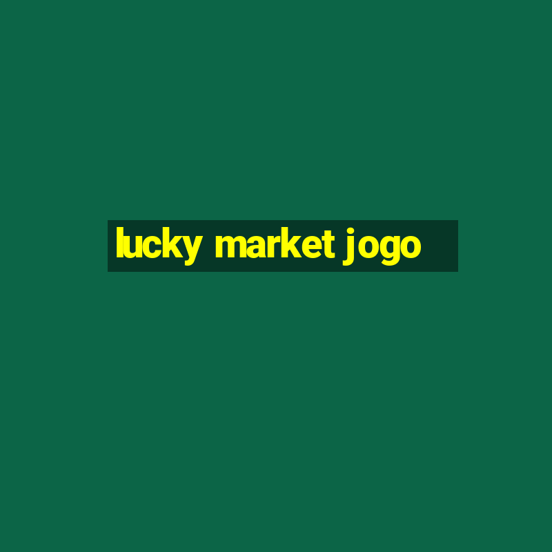 lucky market jogo