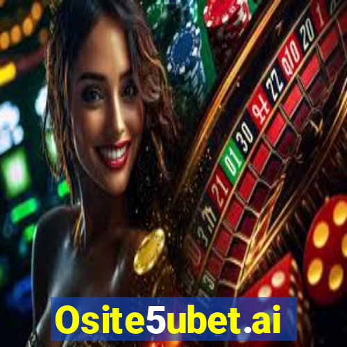 Osite5ubet.ai