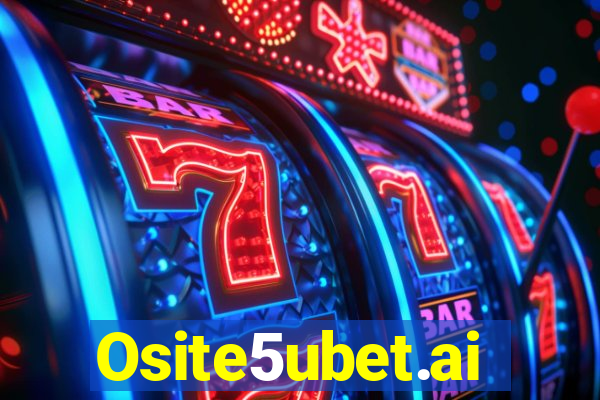 Osite5ubet.ai