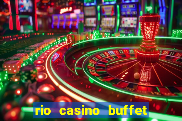 rio casino buffet las vegas