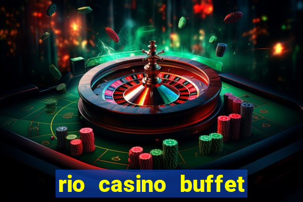 rio casino buffet las vegas