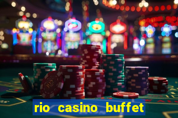 rio casino buffet las vegas