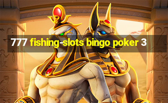 777 fishing-slots bingo poker 3