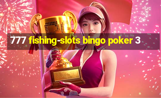 777 fishing-slots bingo poker 3