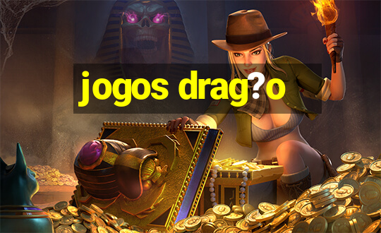 jogos drag?o