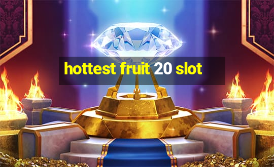 hottest fruit 20 slot