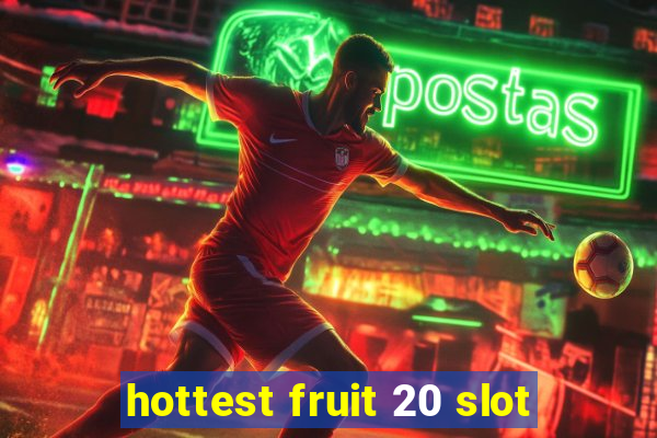 hottest fruit 20 slot